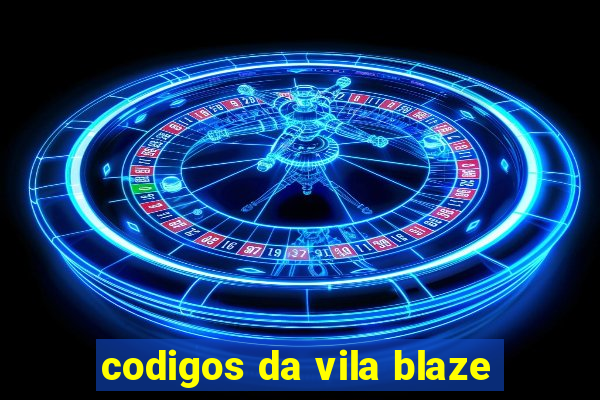 codigos da vila blaze